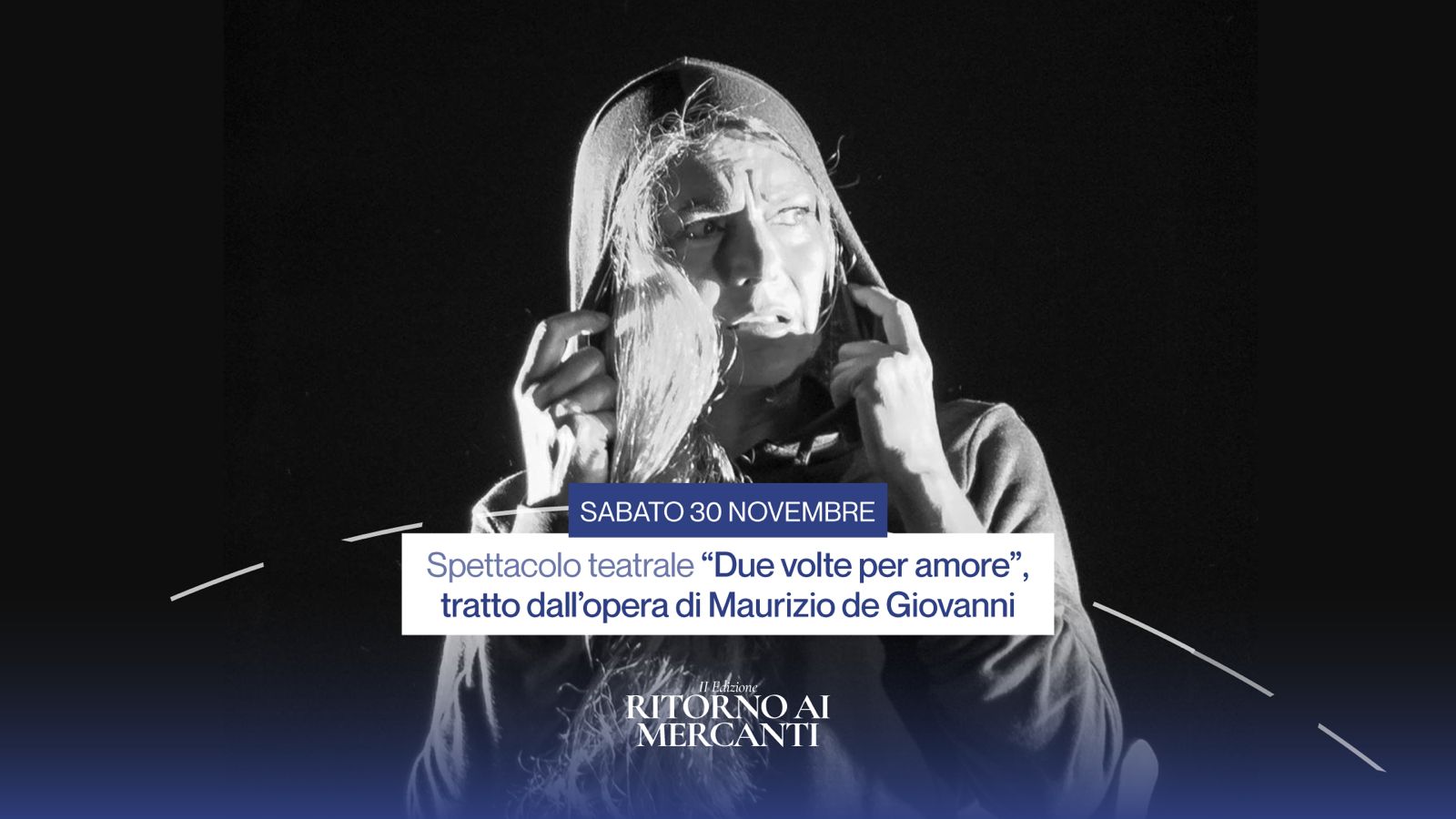 Spettacolo “Due Volte Per Amore” Di Maurizio De Giovanni: Adattamento E Regia Di Brunella Caputo