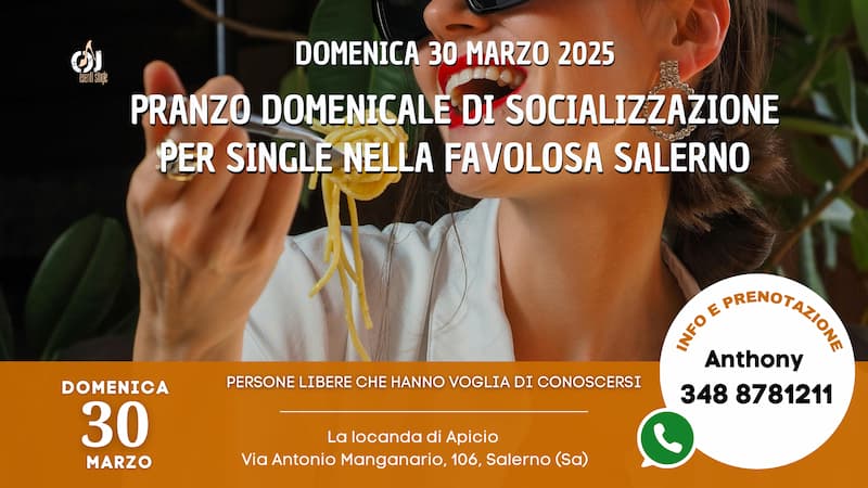 Domenica 30 Marzo 2025 Pranzo Domenicale Di Socializzazione Per Single Nella Favolosa Salerno (Sa)