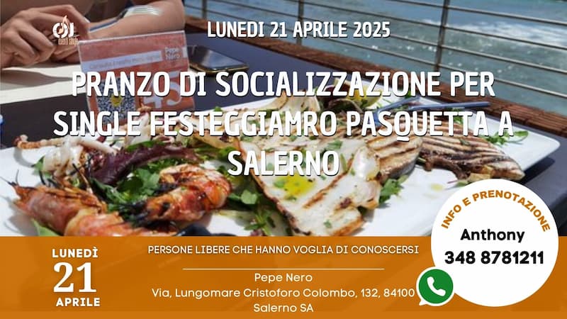 Lunedì 21 Aprile 2025 Pranzo Di Socializzazione Per Single Festeggiando Pasquetta A Salerno (Sa)