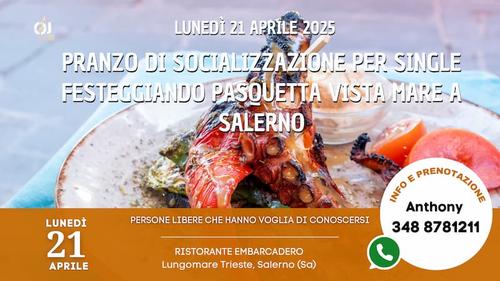 Lunedì 21 Aprile 2025 Pranzo Di Socializzazione Per Single Festeggiando Pasquetta Vista Mare A Saler
